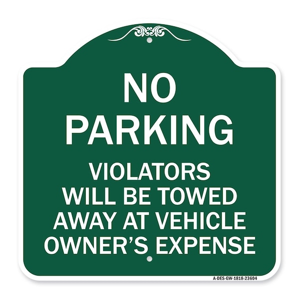 Signmission No Parking Violators Towed Away Owners Expense, Green & White Alum Sign, 18" L, 18" H, GW-1818-23604 A-DES-GW-1818-23604 - main